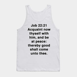 Job 22:21  King James Version (KJV) Bible Verse Typography Tank Top